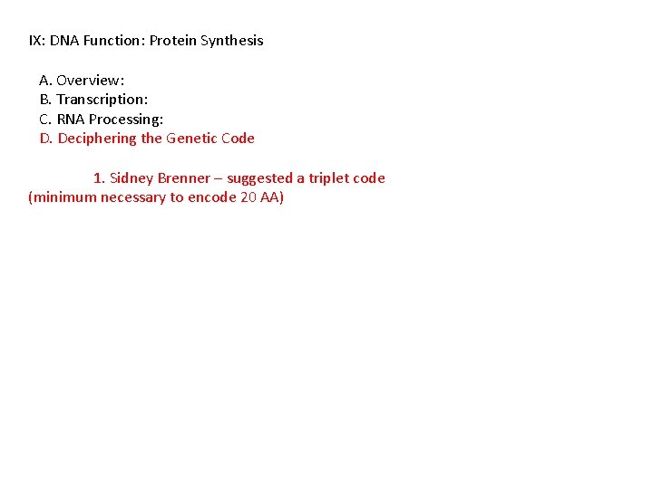 IX: DNA Function: Protein Synthesis A. Overview: B. Transcription: C. RNA Processing: D. Deciphering
