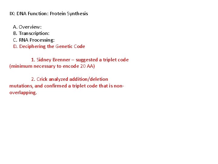 IX: DNA Function: Protein Synthesis A. Overview: B. Transcription: C. RNA Processing: D. Deciphering
