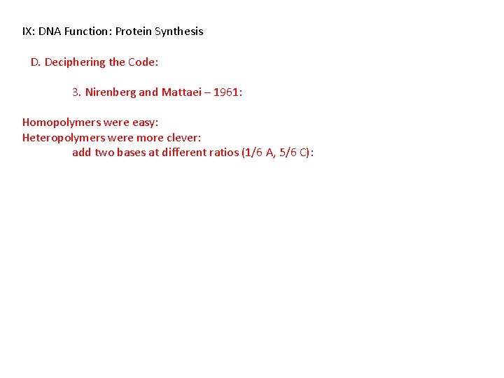 IX: DNA Function: Protein Synthesis D. Deciphering the Code: 3. Nirenberg and Mattaei –