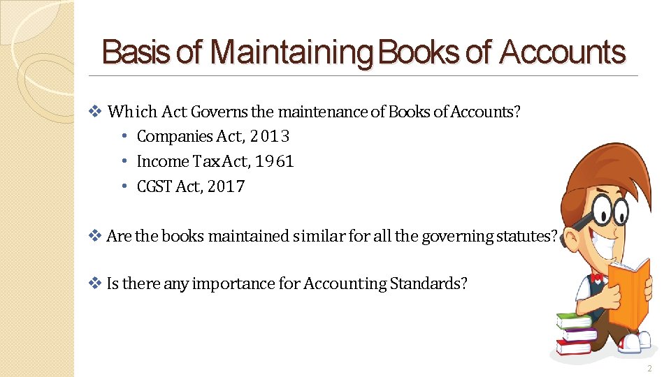 Basis of Maintaining Books of Accounts Which Act Governs the maintenance of Books of