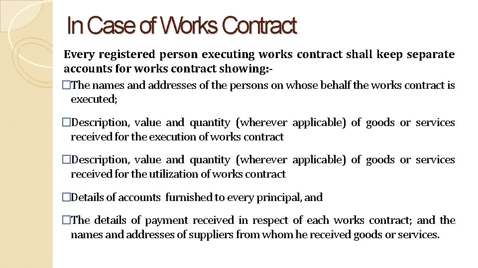 In Case of Works Contract Every registered person executing works contract shall keep separate