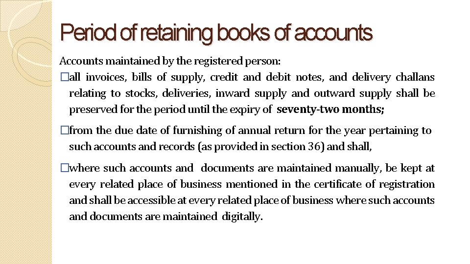 Period of retaining books of accounts Accounts maintained by the registered person: �all invoices,