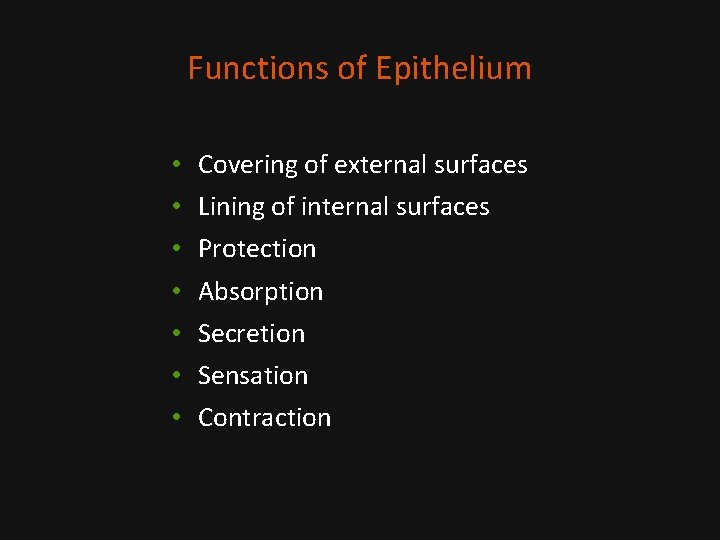 Functions of Epithelium • • Covering of external surfaces Lining of internal surfaces Protection