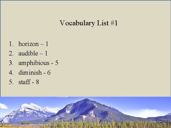 Vocabulary List #1 1. 2. 3. 4. 5. horizon – 1 audible – 1
