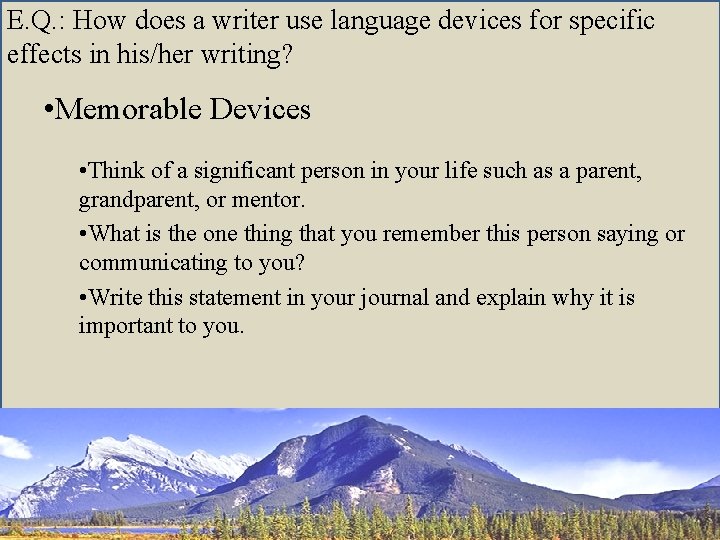 E. Q. : How does a writer use language devices for specific effects in