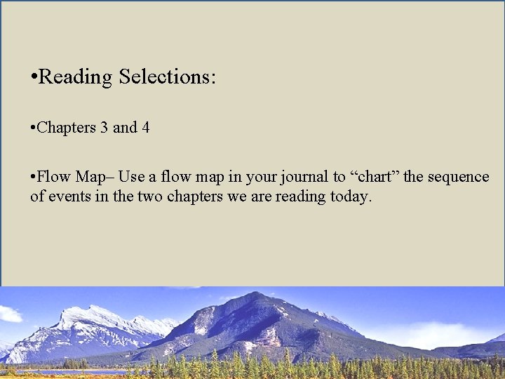  • Reading Selections: • Chapters 3 and 4 • Flow Map– Use a