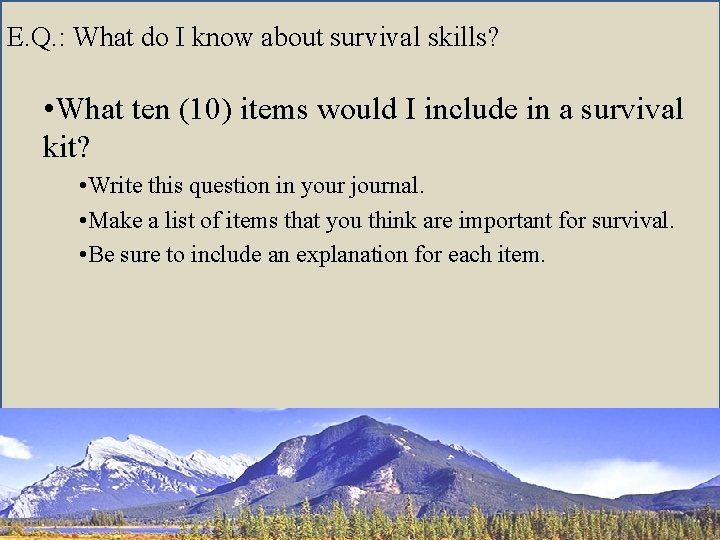 E. Q. : What do I know about survival skills? • What ten (10)