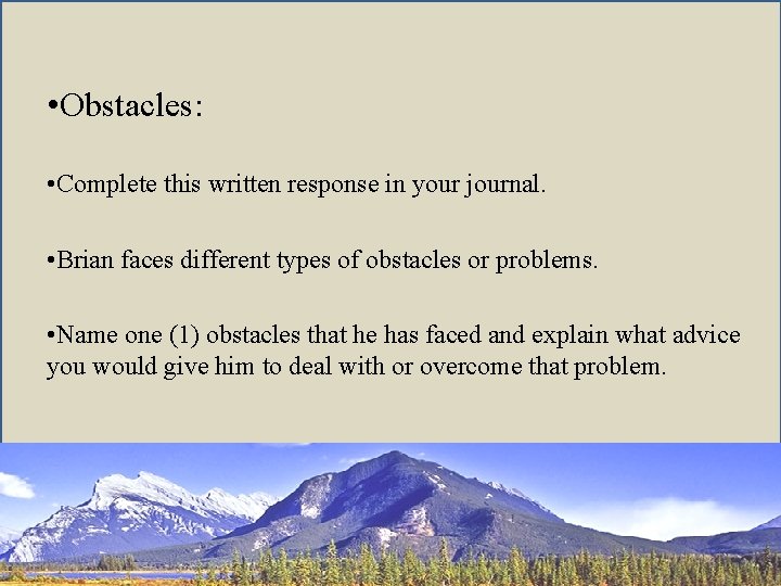  • Obstacles: • Complete this written response in your journal. • Brian faces
