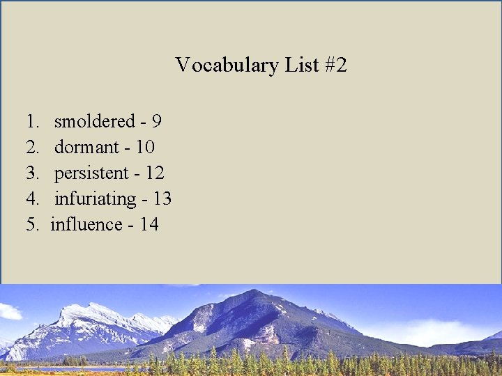 Vocabulary List #2 1. 2. 3. 4. 5. smoldered - 9 dormant - 10
