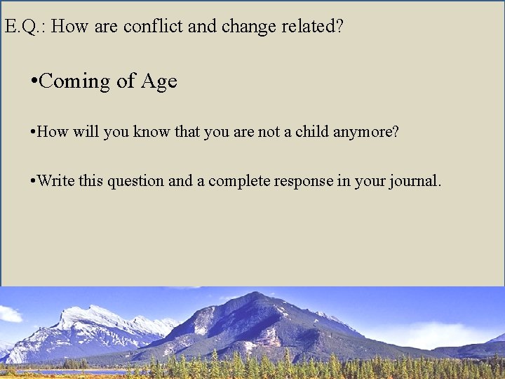 E. Q. : How are conflict and change related? • Coming of Age •