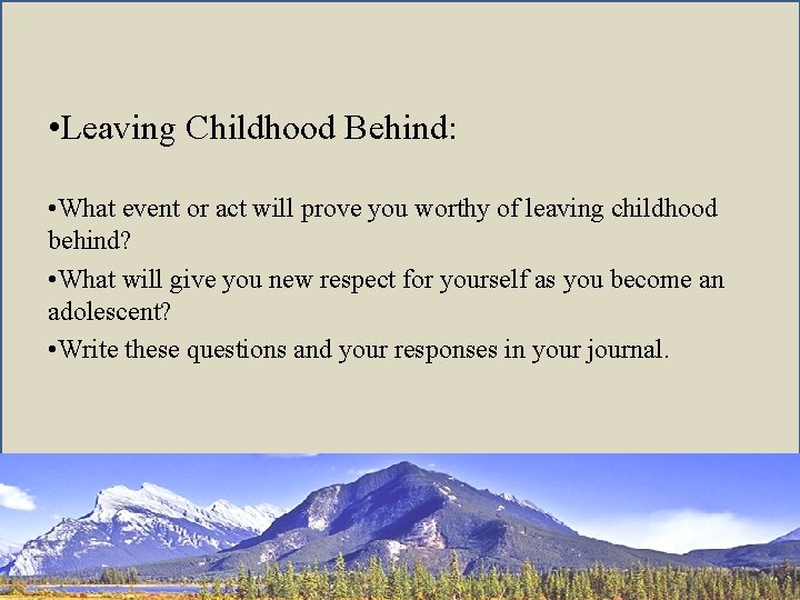  • Leaving Childhood Behind: • What event or act will prove you worthy