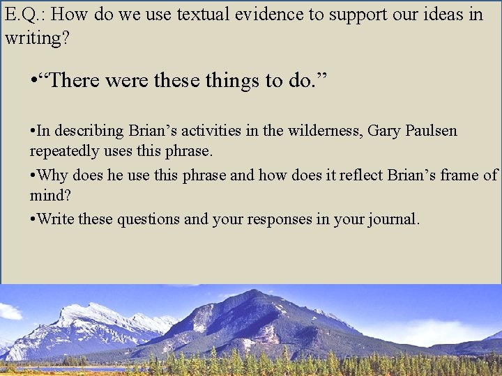 E. Q. : How do we use textual evidence to support our ideas in