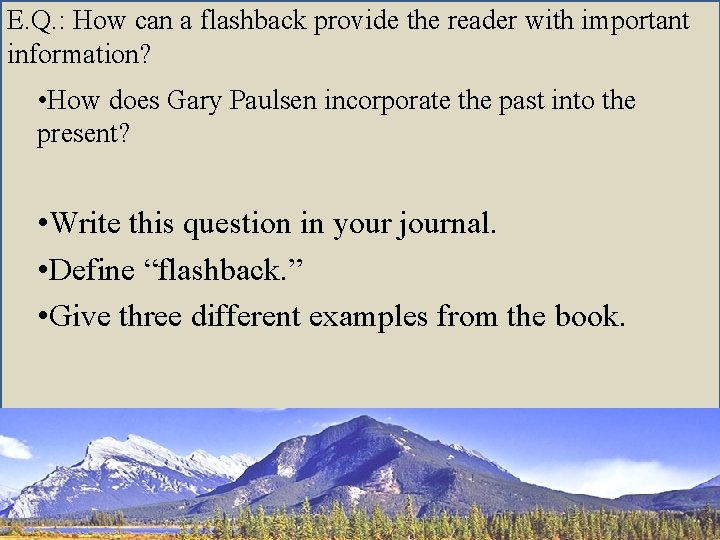 E. Q. : How can a flashback provide the reader with important information? •