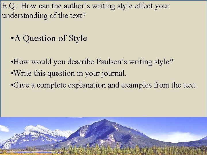 E. Q. : How can the author’s writing style effect your understanding of the