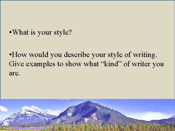  • What is your style? • How would you describe your style of