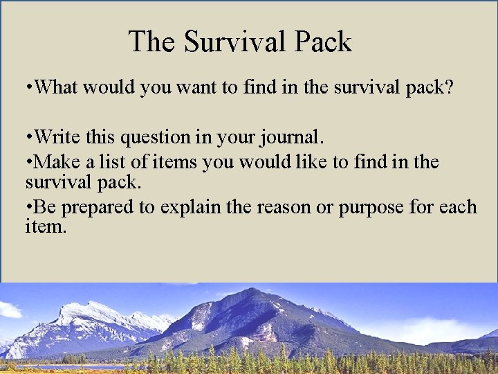 The Survival Pack • What would you want to find in the survival pack?