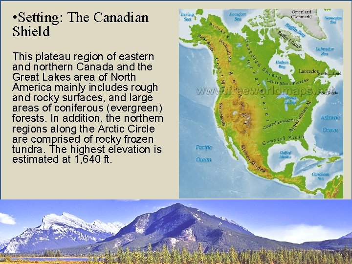  • Setting: The Canadian Shield This plateau region of eastern and northern Canada