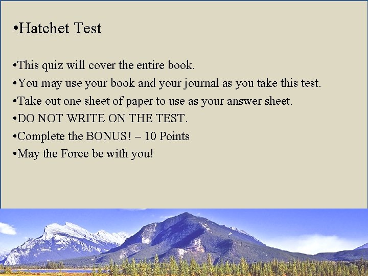  • Hatchet Test • This quiz will cover the entire book. • You