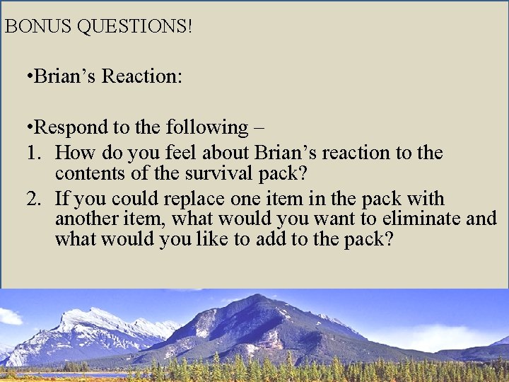 BONUS QUESTIONS! • Brian’s Reaction: • Respond to the following – 1. How do