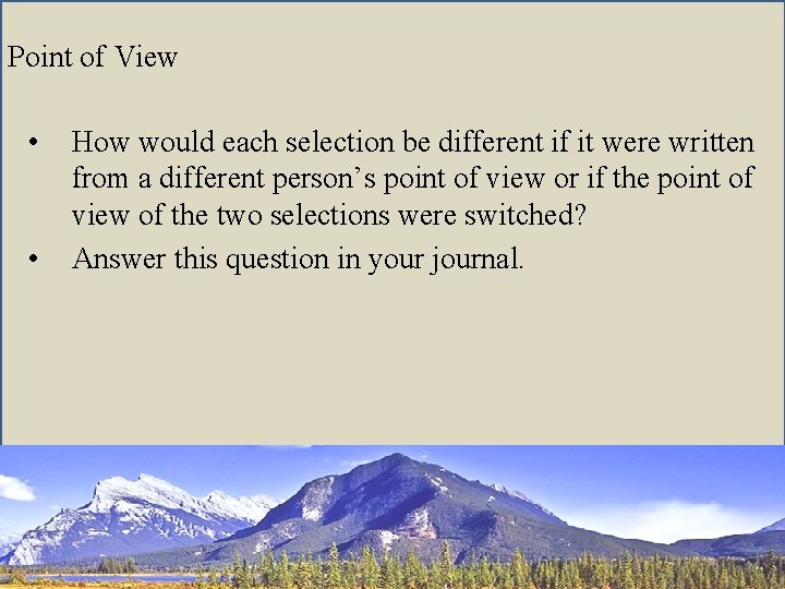 Point of View • • How would each selection be different if it were