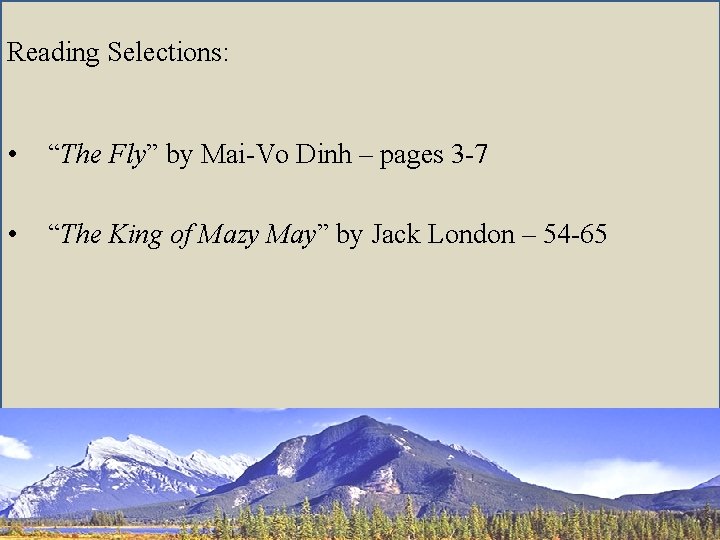 Reading Selections: • “The Fly” by Mai-Vo Dinh – pages 3 -7 • “The