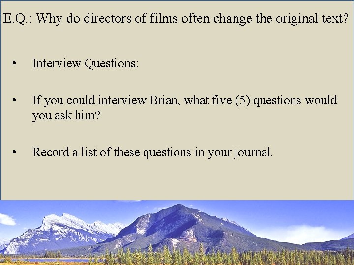 E. Q. : Why do directors of films often change the original text? •
