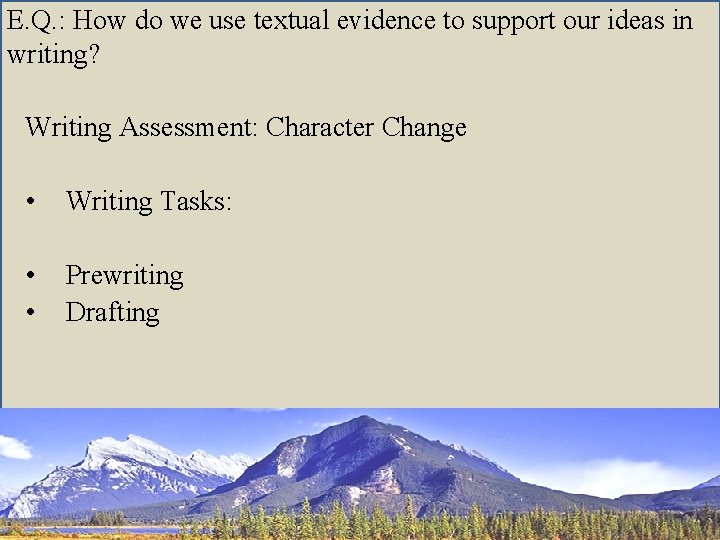 E. Q. : How do we use textual evidence to support our ideas in