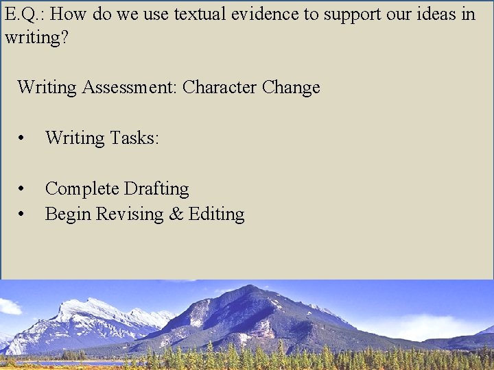 E. Q. : How do we use textual evidence to support our ideas in