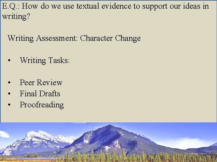 E. Q. : How do we use textual evidence to support our ideas in