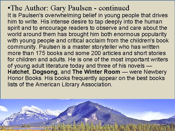  • The Author: Gary Paulsen - continued It is Paulsen's overwhelming belief in