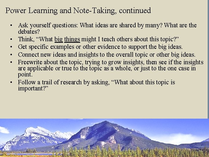 Power Learning and Note-Taking, continued • Ask yourself questions: What ideas are shared by
