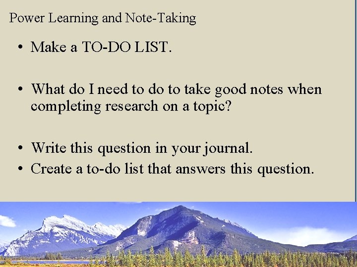 Power Learning and Note-Taking • Make a TO-DO LIST. • What do I need
