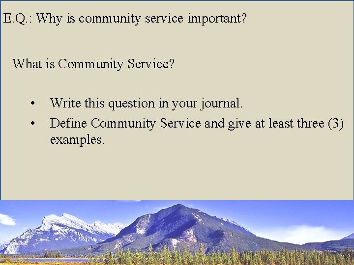 E. Q. : Why is community service important? What is Community Service? • •