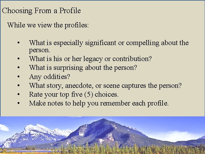 Choosing From a Profile While we view the profiles: • • What is especially