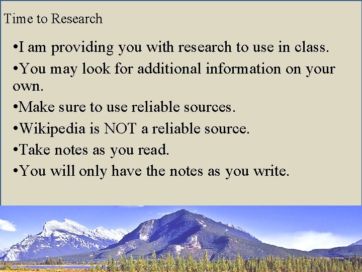 Time to Research • I am providing you with research to use in class.