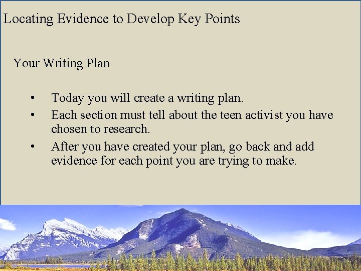 Locating Evidence to Develop Key Points Your Writing Plan • • • Today you