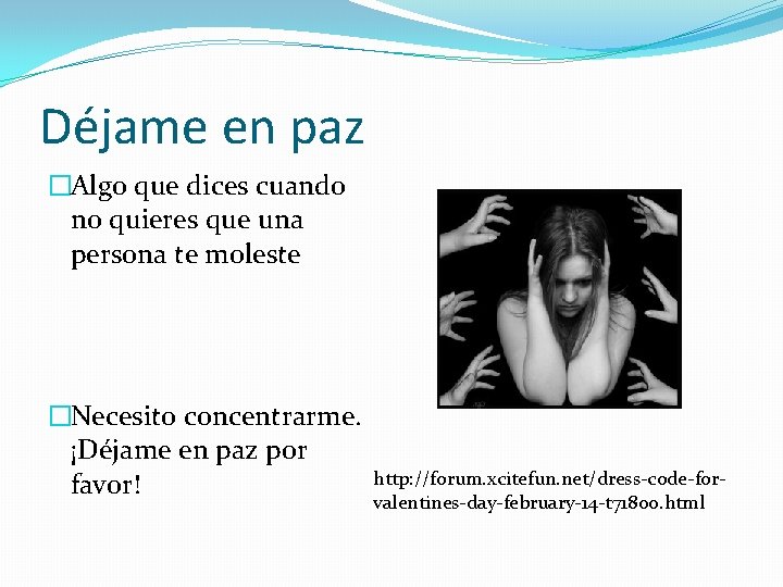 Déjame en paz �Algo que dices cuando no quieres que una persona te moleste