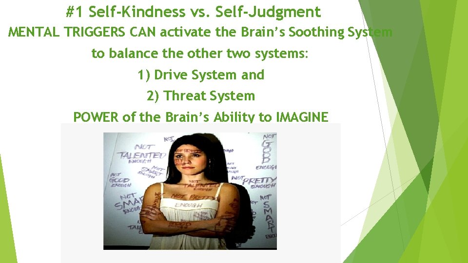 #1 Self-Kindness vs. Self-Judgment MENTAL TRIGGERS CAN activate the Brain’s Soothing System to balance