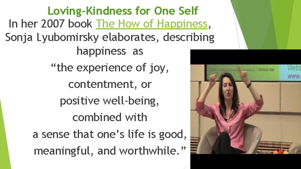 Loving-Kindness for One Self In her 2007 book The How of Happiness, Sonja Lyubomirsky