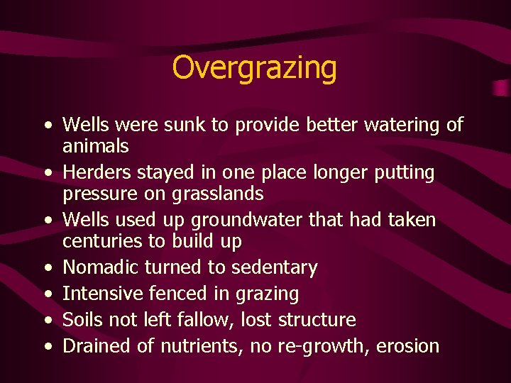 Overgrazing • Wells were sunk to provide better watering of animals • Herders stayed