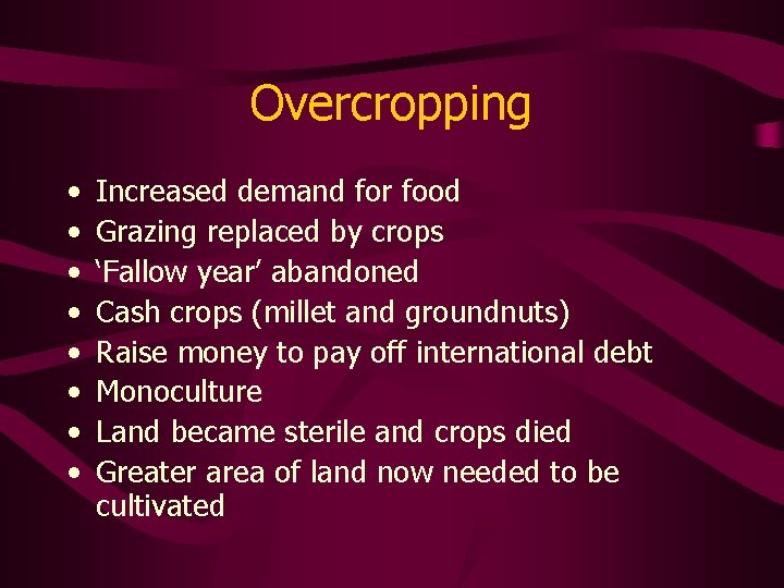 Overcropping • • Increased demand for food Grazing replaced by crops ‘Fallow year’ abandoned