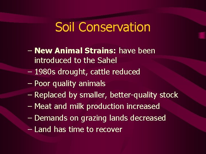 Soil Conservation – New Animal Strains: have been introduced to the Sahel – 1980