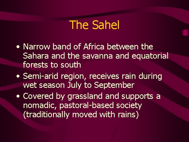 The Sahel • Narrow band of Africa between the Sahara and the savanna and