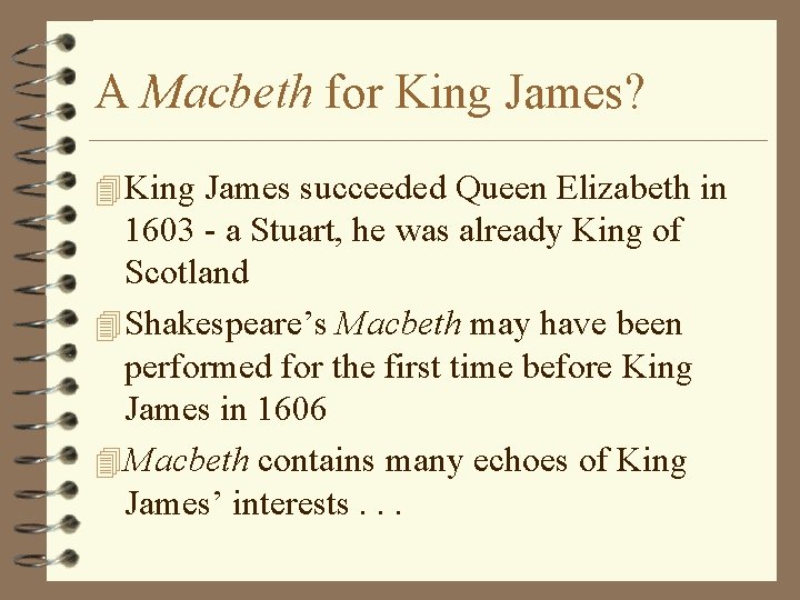 A Macbeth for King James? 4 King James succeeded Queen Elizabeth in 1603 -