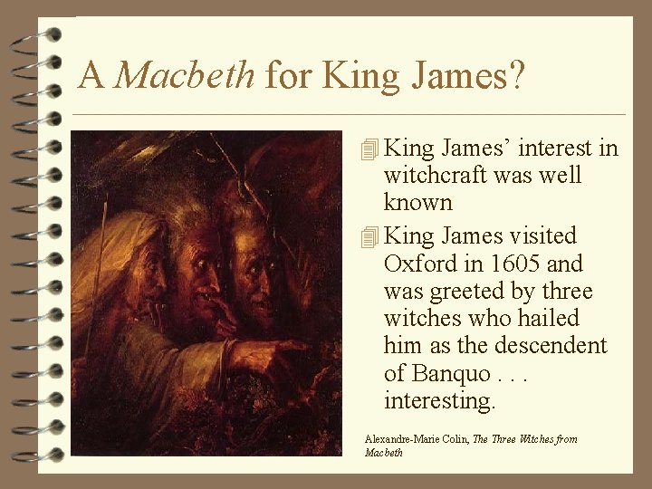 A Macbeth for King James? 4 King James’ interest in witchcraft was well known