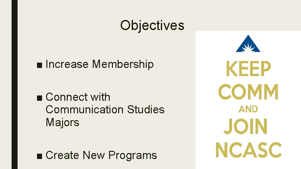 Objectives ■ Increase Membership ■ Connect with Communication Studies Majors ■ Create New Programs