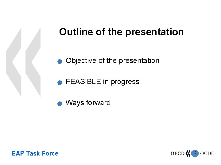 Outline of the presentation n Objective of the presentation n FEASIBLE in progress n