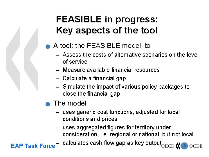 FEASIBLE in progress: Key aspects of the tool n A tool: the FEASIBLE model,