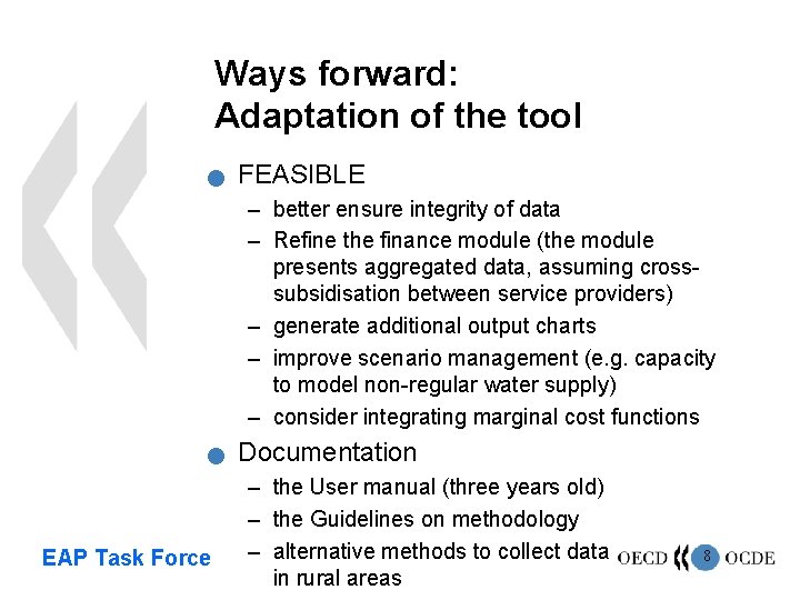 Ways forward: Adaptation of the tool n FEASIBLE – better ensure integrity of data