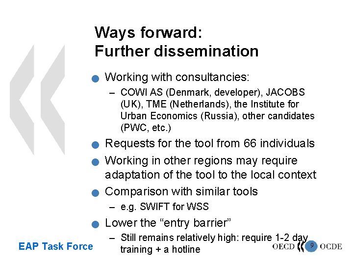 Ways forward: Further dissemination n Working with consultancies: – COWI AS (Denmark, developer), JACOBS